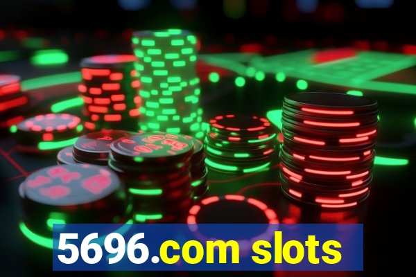 5696.com slots